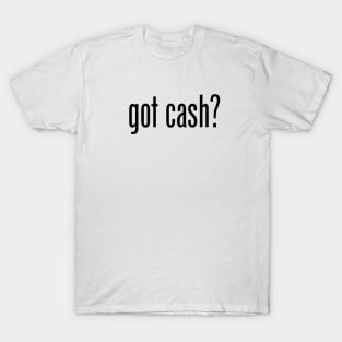 GOT CASH T-Shirt